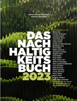 Günther Bachmann, Stefan Schulze-Hausmann: Das Nachhaltigkeitsbuch 2023, erschienen im Selbstverlag